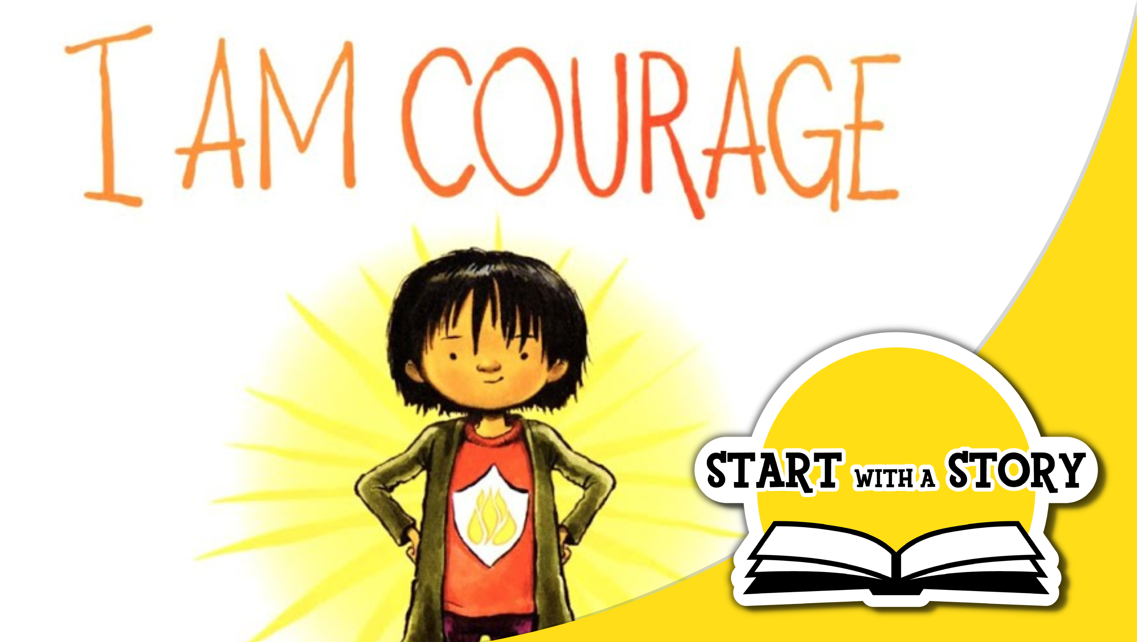 Start With a Story I Am Courage Overview