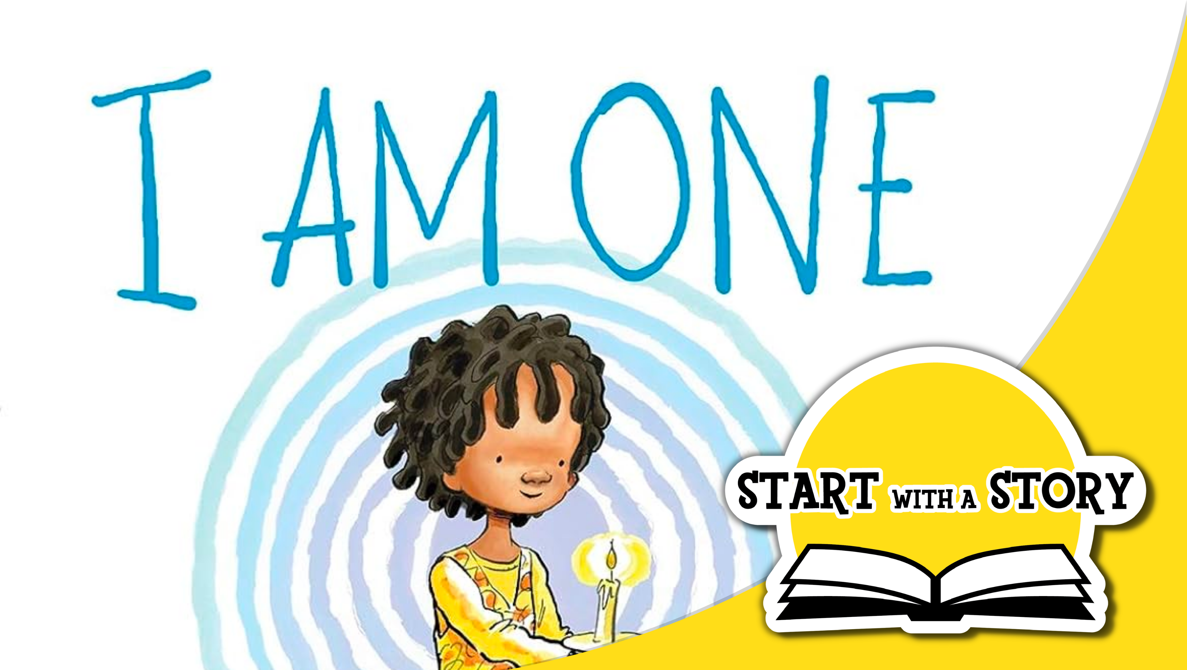 Start With a Story I Am One Overview
